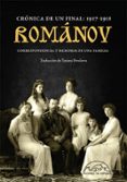 ROMANOV: CRONICA DE UN FINAL 1917-1918. CORRESPONDENCIA Y MEMORIA DE UNA FAMILIA di VV.AA. 