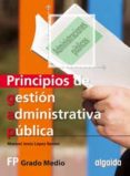 PRINCIPIOS DE GESTION ADMINISTRATIVA PUBLICA (CICLOS FORMATIVOS D E GRADO MEDIO) di VV.AA. 