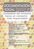 CIUDADANIA DEL CONSUMO: HACIA UN CONSUMO MAS RESPONSABLE (DOCUMEN TACION SOCIAL N 156) di VV.AA