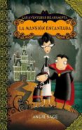 LA MANSION ENCANTADA (LAS AVENTURAS DE ARAMINTA) de SAGE, ANGIE 