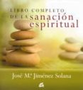 LIBRO COMPLETO DE LA SANACION ESPIRITUAL de JIMENEZ SOLANA, JOSE MARIA 