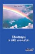 FIBROMIALGIA. UN ANTES Y UN DESPUES di SAMPERE SANCHEZ, ISABEL 