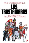 LOS TRASTAMARAS: EL TRIUNFO DE UNA DINASTIA BASTARDA de VALDEON BARUQUE, JULIO 