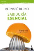 SABIDURIA ESENCIAL: EL JUEGO DE LA VIDA EXPRIMIDO PARA TI de TIERNO, BERNABE 