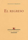 EL REGRESO de BEJARANO, FRANCISCO 