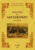 REAL SITIO DE SAN LORENZO. BIBLIOTECA DE LA PROVINCIA DE MADRID: CRONICA DE SUS PUEBLOS (ED. FACSIMIL) de LEON, LUIS DE 