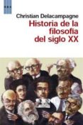 HISTORIA DE LA FILOSOFIA EN EL SIGLO XX de DELACAMPAGNE, CHRISTIAN 