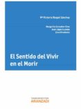 EL SENTIDO DE VIVIR EN EL MORIR de ROQUE SANCHEZ, M VICTORIA 