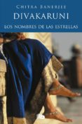 LOS NOMBRES DE LAS ESTRELLAS de DIVAKARUNI, CHITRA BANERJEE 