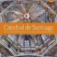 CATEDRAL DE SANTIAGO DE COMPOSTELA (ED. DELUXE) di VV.AA. 