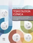 TOXICOLOGIA CLINICA: BASES PARA EL DIAGNOSTICO Y EL TRATAMIENTO DE LAS INTOXICACIONES EN SERVICIOS DE URGENCIAS, AREAS DE        VIGILANCIA DE URGENCIAS, AREAS DE VIGILANCIA INTENSIVA Y UNIDADES DE T de NOGUE XARAU, SANTIAGO 
