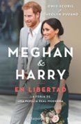MEGHAN Y HARRY. EN LIBERTAD di SCOBIE, OMID DURAND, CAROLYN 