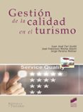 GESTION DE LA CALIDAD EN EL TURISMO de TARI GUILLO, JUAN JOSE  MOLINA AZORIN, JOSE FRANCISCO  PEREIRA MOLINER, JORGE 