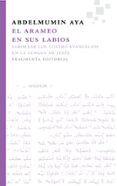 EL ARAMEO EN SUS LABIOS di AYA, ABDELMUMIN 