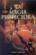 LA MAGIA PROTECTORA di MELVILLE, FRANCIS 