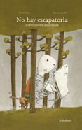 NO HAY ESCAPATORIA Y OTROS CUENTOS MARAVILLOSOS di BOWLEY, TIM 