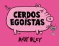 CERDOS EGOISTAS de RILEY, ANDY 