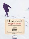 EL HOTEL AZUL de CRANE, STEPHEN 