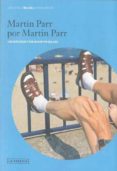 MARTIN PARR POR MARTIN PARR de PARR, MARTIN 