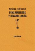 PENSAMIENTOS Y RIVAROLIANAS di RIVAROL, ANTOINE DE 