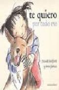 TE QUIERO POR TODO ESO di MAUPASSANT, GUY DE 