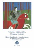 ORLANDO ENAMORADO, ORLANDO FURIOSO: UNA ADAPTACION PARA TODAS LAS EDADES di BOIARDO, MATTEO MARIA 