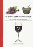 EL FRAUDE DE LA CHAPTALIZACION EN VINOS DE LA UNION EUROPEA di YRAVEDRA LLOPIS, GABRIEL 