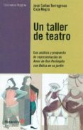 UN TALLER DE TEATRO: CON ANALISIS Y PROPUESTA DE PRESENTACION DE AMOR DE DON PERLIMPLIN CON BELISA EN SU JARDN di CAAS TORREGROSA, JOSE 
