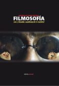FILMOSOFIA: CINE Y FILOSOFIA: CUESTIONANDO LA REALIDAD de CUEVAS RODRIGUEZ, JESUS MANUEL 
