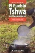 EL PUEBLO TSHWA DE MOZAMBIQUE: EL CICLO VITAL Y LOS VALORES CULTU RALES (1980-2002) de LERMA MARTINEZ, FRANCISCO 