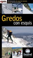 GREDOS CON ESQUIS: 30 ITINERARIOS DE ESQUI DE MONTAA EN LAS SIER RAS DE GREDOS di RIBAS LASSO, ENRIQUE 