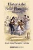 HISTORIA DEL BAILE FLAMENCO (VOL. I) de NAVARRO GARCIA, JOSE LUIS 
