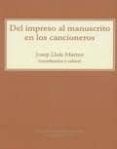 DEL IMPRESO AL MANUSCRITO EN LOS CANCIONEROS di MARTOS, JOSEP LLUIS 