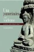 UNA PANORAMICA DEL BUDISMO: SU DOCTRINA Y SUS METODOS A LO LLARGO DE LA HISTORIA de SANGHARAKSHITA, BHIKSHU 