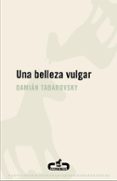 UN BELLEZA VULGAR de TABAROVSKY, DAMIAN 