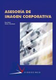 ASESORIA DE IMAGEN CORPORATIVA (CICLOS FORMATIVOS DE GRADO SUPERI OR) de GARCIA DOMENECH, ROSA MARIA 