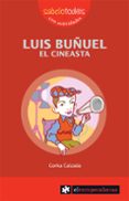 LUIS BUUEL EL CINEASTA di CALZADA, GORKA 