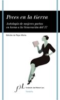 PECES EN LA TIERRA: ANTOLOGIA DE MUJERES POETAS EN TORNO A LA GEN ERACION DEL 27 di VV.AA. 