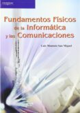 FUNDAMENTOS FISICOS DE LA INFORMATICA Y LAS COMUNICACIONES di MONTOTO SAN MIGUEL, LUIS 