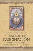 TRATADO DE FASCINACION: TAMBIEN CONOCIDO COMO FECHO O MAL DE OJO de VILLENA, ENRIQUE DE 