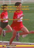 ACTIVIDAD FISICA Y SALUD EN PRIMARIA Y SECUNDARIA EN LA LOE: PRIM ARIA Y PRIMER CICLO DE SECUNDARIA di VV.AA. 
