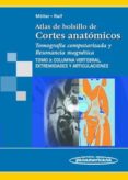 ATLAS DE BOLSILLO DE CORTES ANATOMICOS: TOMOGRAFIA COMPUTARIZADA Y RESONANCIA MAGNETICA. TOMO 3: COLUMNA VERTEBRAL, EXTREMIDADES Y ARTICULACIONES (3 ED.) di VV.AA. 