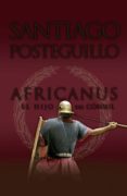 AFRICANUS. EL HIJO DEL CONSUL (AFRICANUS - LIBRO I) de POSTEGUILLO, SANTIAGO 