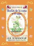LAS BODAS DEL SAPO Y LA RANA (MEDIA LUNITA N 64) de RODRIGUEZ ALMODOVAR, ANTONIO 
