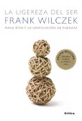 LA LIGEREZA DEL SER di WILCZEK, FRANK 
