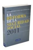 LA REFORMA DE LA SEGURIDAD SOCIAL 2011 di VV.AA. 