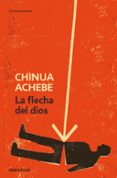 LA FLECHA DE DIOS de ACHEBE, CHINUA 
