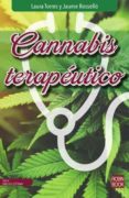 CANNABIS TERAPEUTICO: TODO LO QUE DEBES SABER SOBRE EL CANNABIS MEDICINAL de TORRES, LAURA  ROSSELLO, JAUME 