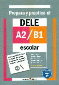 PREPARA Y PRACTICA EL DELE A2-B1 ESCOLAR di VV.AA. 