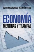 ECONOMIA: MENTIRAS Y TRAMPAS de MARTIN SECO, JUAN FRANCISCO 